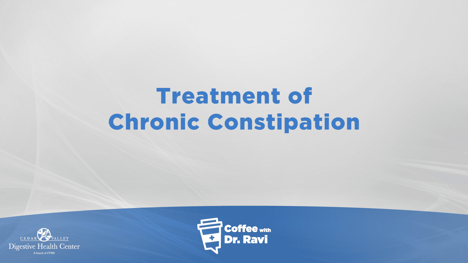 Coffee with Dr. Ravi 53 Treatment of Chronic Constipation Cedar